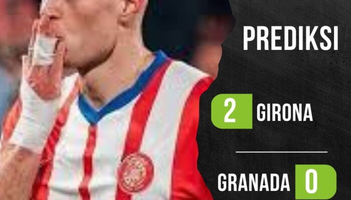 Prediksi Girona vs Granada 25 Mei 2024