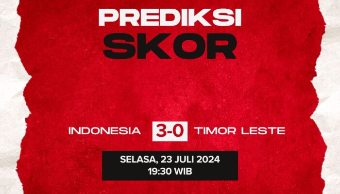 Prediksi Indonesia vs Timor Leste Selasa, 23 Juli 2024