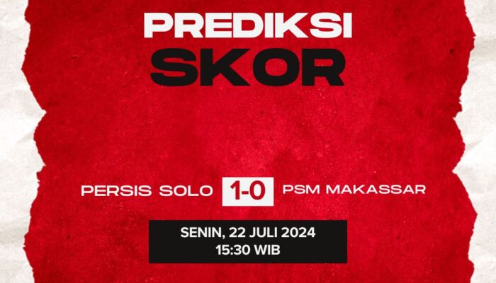 Prediksi Persis Solo vs PSM Makassar Senin, 22 Juli 2024