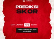 Prediksi Man United vs Betis Kamis, 01 Agustus 2024