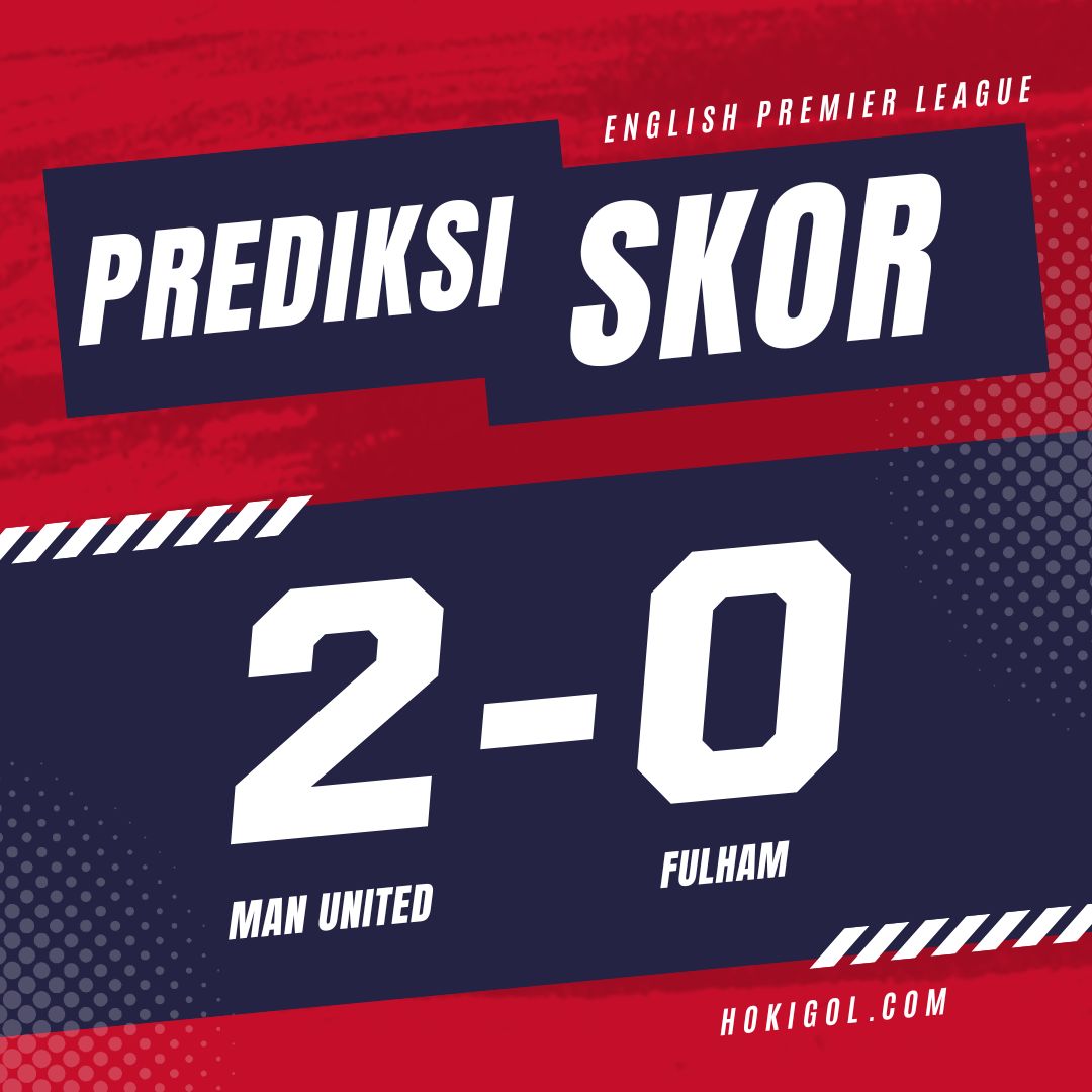 Prediksi Man United vs Fulham