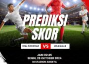 Siapakah yang Akan Berjaya? Prediksi Real Sociedad vs Osasuna 28 Oktober 2024