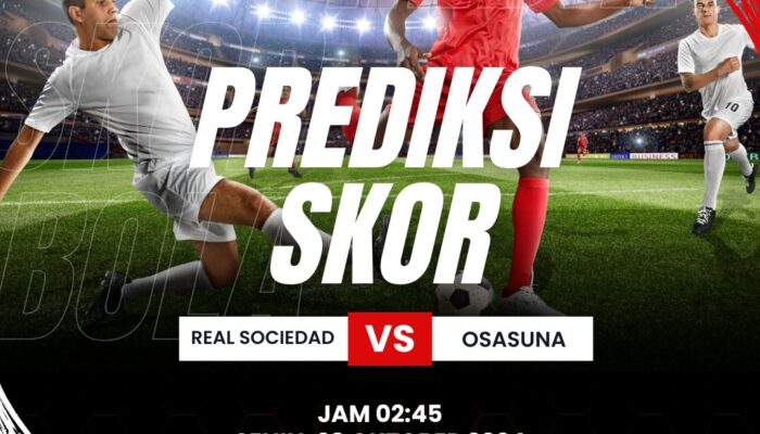 Siapakah yang Akan Berjaya? Prediksi Real Sociedad vs Osasuna 28 Oktober 2024